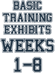 Basic Training Exhibits Weeks 1-8
